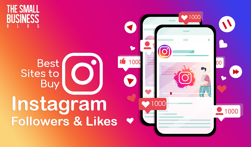 10 Best Sites to Buy Instagram Followers &amp; Likes (2021) - The Small  Business Blog