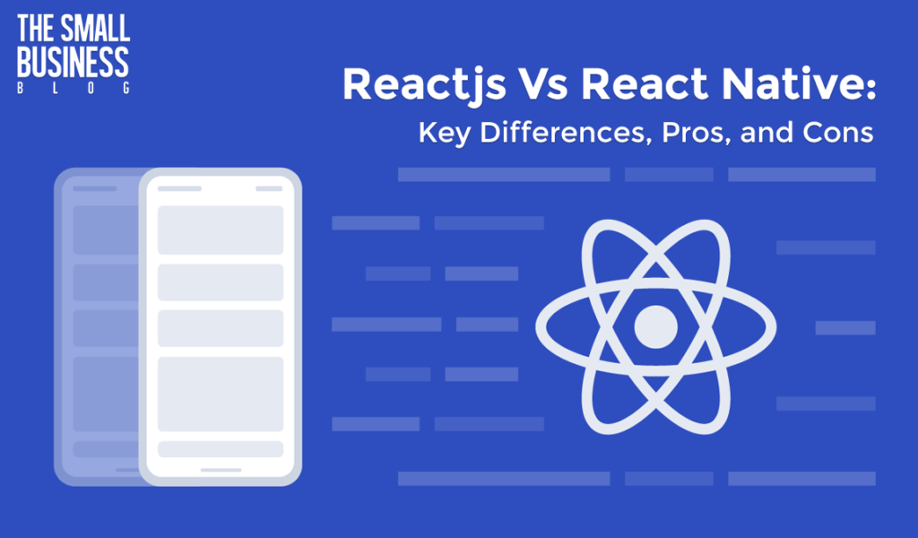 Reactjs Vs React Native: Key Differences, Pros, and Cons