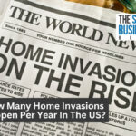 How Many Home Invasions Happen Per Year In The U.S.?