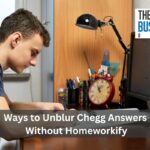 Ways to Unblur Chegg Answers Without Homeworkify