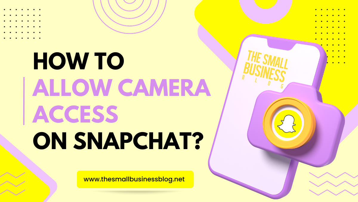 How to Allow Camera Access on Snapchat