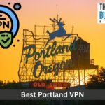 Best Portland VPN
