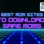 Best ROM Sites to Download Safe ROMs