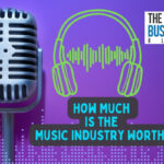 How Much Is The Music Industry Worth? 
