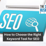 How to Choose the Right Keyword Tool for SEO