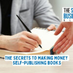 The Secrets to Making Money Self-Publishing Books