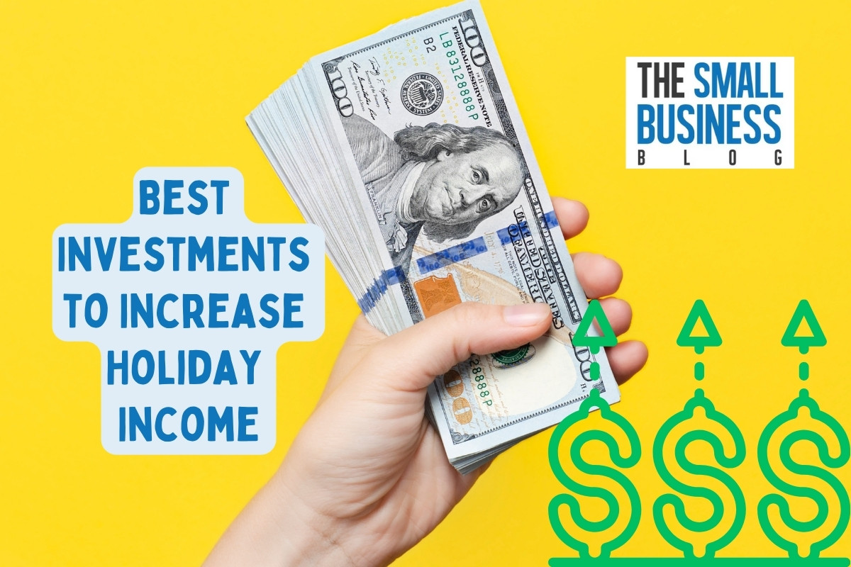 Best Investments to Increase Holiday Income