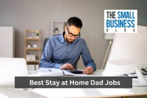 Best Stay at Home Dad Jobs