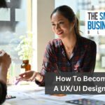 How To Become A UX/UI Designer 