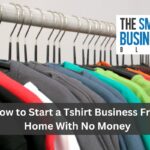 How to Start a Tshirt Business From Home With No Money