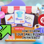 How To Grow Your Small Business On Pinterest
