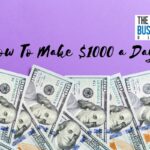 How To Make $1000 a Day