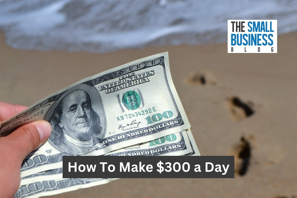 How To Make $300 a Day