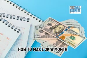 How to Make 2K a Month