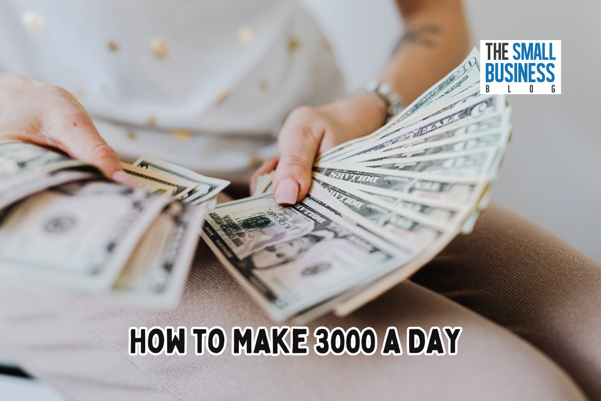 How to Make 3000 a Day