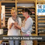 How to Start a Soap Business