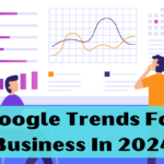 Google Trends For Business In 2024